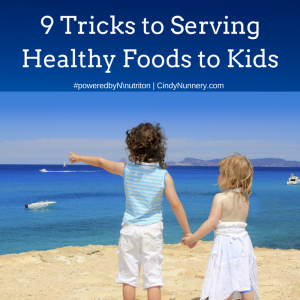 9 Tricks to Serving Healthy Food to Kids