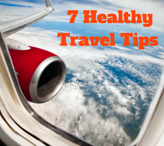7 Healthy Travel Tips