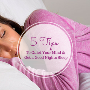 5 Tips to Quiet Your Mind and Get a Good Night’s Sleep
