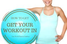 How To Get Your Workout In: A One-Week Fitness Challenge