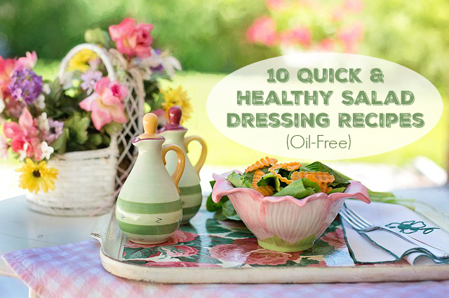 10 Quick & Healthy Oil Free Salad Dressing Recipes