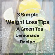 3 Tips for Weight Loss + A Green Tea Lemonade Recipe
