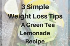 3 Tips for Weight Loss + A Green Tea Lemonade Recipe