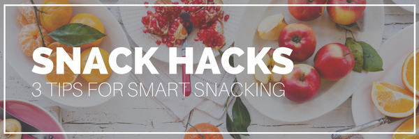 3 Tips for Smart Snacking