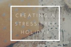 3 Tips for Creating a Stress Free Holiday