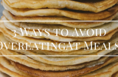 3 Ways to Avoid Overeating at Meals