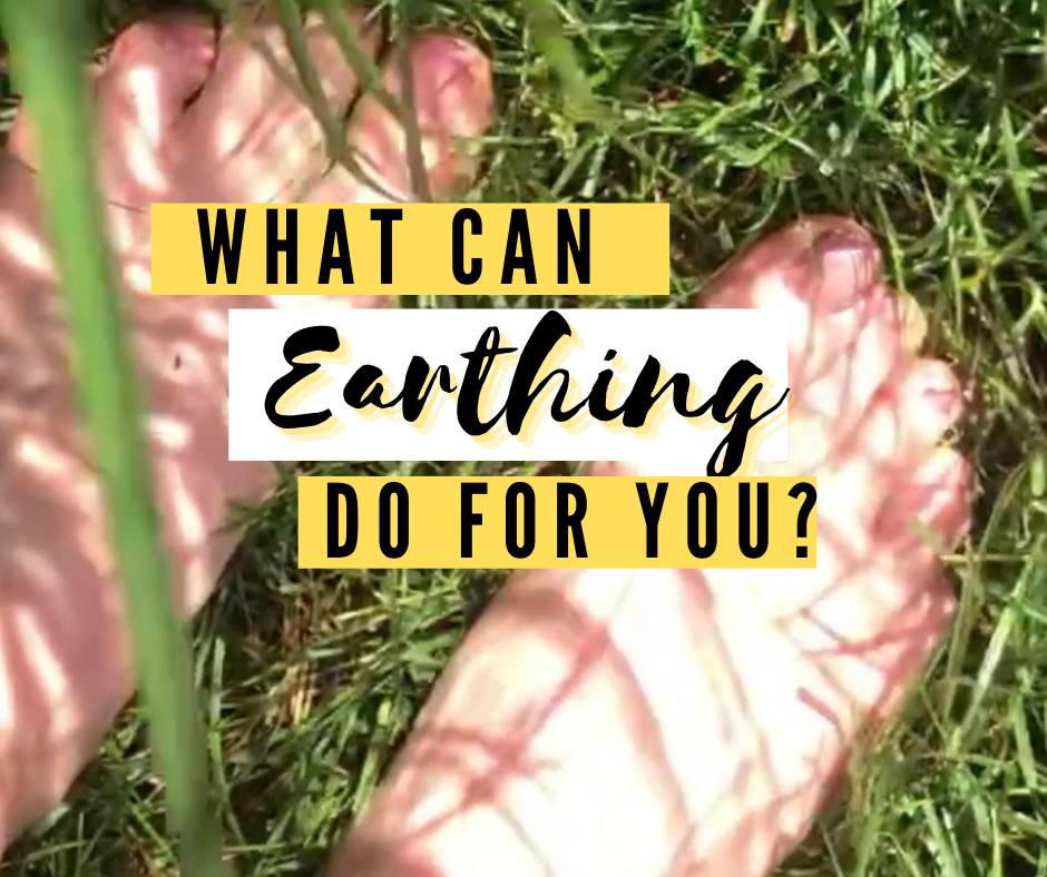 What can Earthing do for your health?